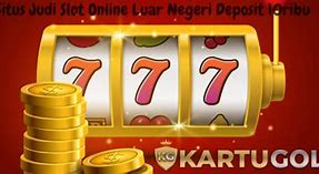 Judi Slot Luar Negeri